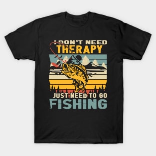 I Don't Need Therapy, Just Need To Go Fishing Vintage T-Shirt